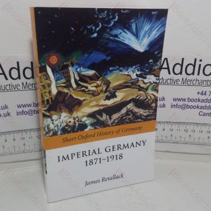Picture of Imperial Germany, 1871-1918 (Short Oxford History of Germany series)