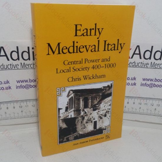 Picture of Early Medieval Italy: Central Power and Local Society, 400-1000