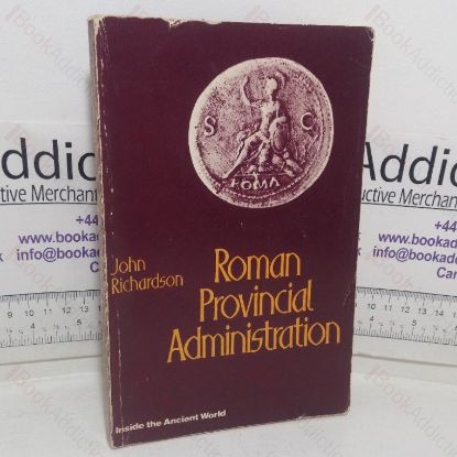 Picture of Roman Provincial Administration, 227 BC to AD 117 (Inside the Ancient World)