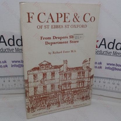 Picture of F Cape & Co of Ebbes St, Oxford: From Drapers Shop to Department Store (Oxford City and County Museum Publication, No. 3)