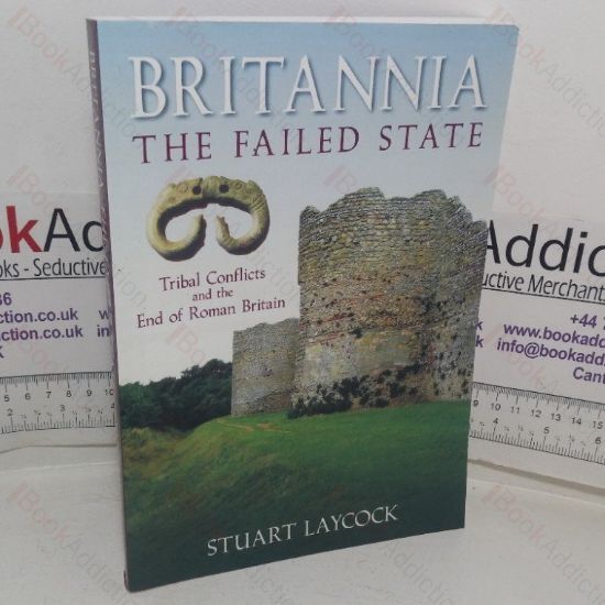 Picture of Britannia: The Failed State - Tribal Conflict and the End of Roman Britain