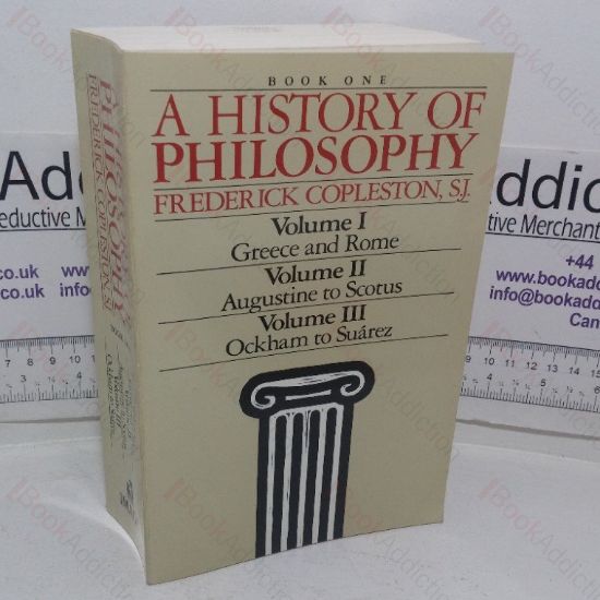 Picture of A History of Philosophy (Vol. I, Greece & Rome; Vol. II, Augustine to Scotus; Vol. III, Ockham to Suarez)