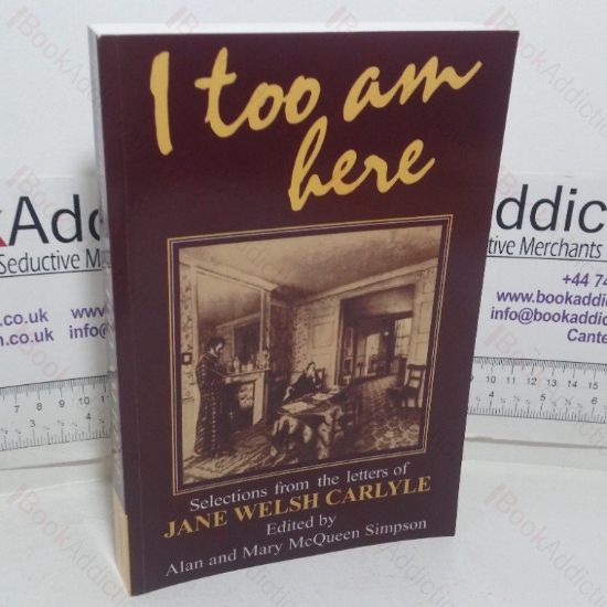 Picture of I Too am Here: Selections from the Letters of Jane Welsh Carlyle