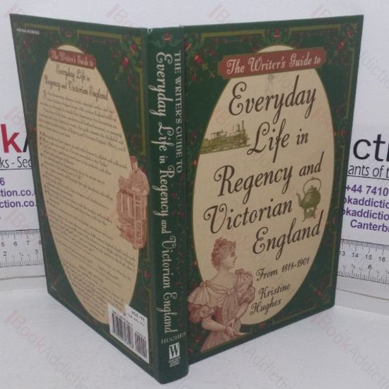 Picture of The Writer's Guide to Everyday Life in Regency and Victorian England from 1811-1901