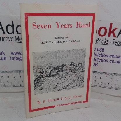 Picture of Seven Years Hard: Building the Settle-Carlisle Railway