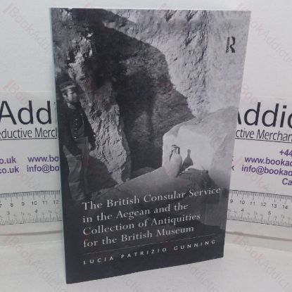 Picture of The British Consular Service in the Aegean and the Collection of Antiquities for the British Museum