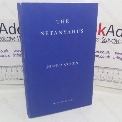 Picture of The Netanyahus: An Account of a Minor and Ultimately Even Negligible Episode in the History of a Very Famous Family