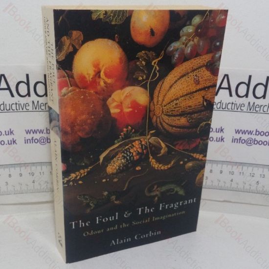 Picture of The Foul and the Fragrant: Odour and the Social Imagination