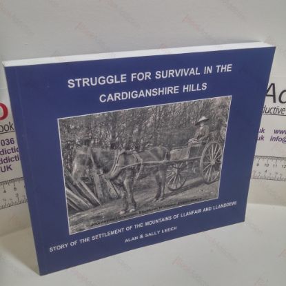 Picture of Struggle for Survival in the Cardiganshire Hills : Story of the Settlement of the Mountains of Llanfair and Llanddewi