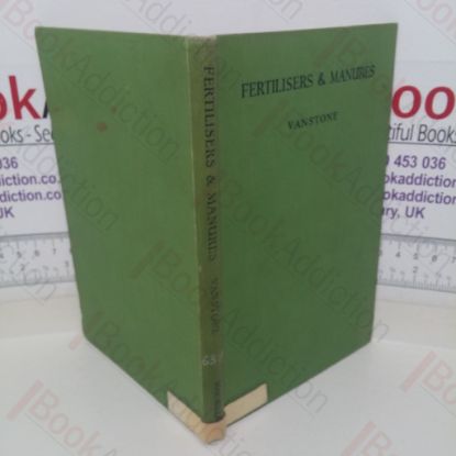 Picture of Fertilisers and Manures: Their Manufacture, Composition and Uses