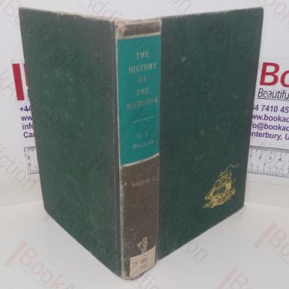 Picture of The History of the Maroons from their Origin to the Establishment of their Chief Tribe at Sierra Leone Including the Expedition to Cuba for the Purpose of Procuring Spanish Chasseurs and the State of the Island Jamaica for the Last Ten Years with a  Succinct History of the Island Previous to that Period: Volume I