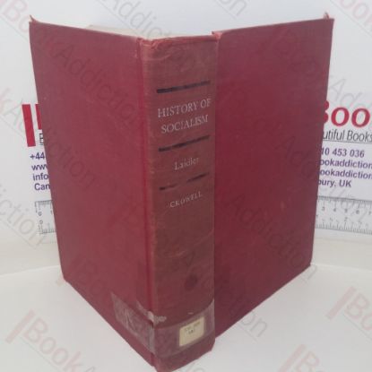 Picture of History of Socialism: A Comparative Survey of Socialism, Communism, Trade Unionism, Cooperation, Utopianism and Other Systems of Reform and Reconstruction
