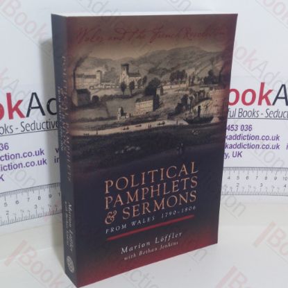 Picture of Political Pamphlets and Sermons from Wales: 1790-1806 (Wales and the French Revolution series)