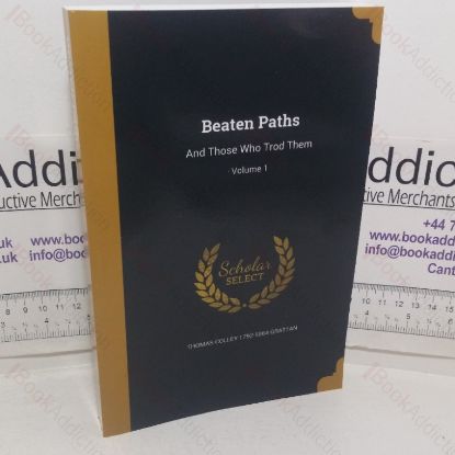 Picture of Beaten Paths, and Those Who Trod Them (Volume 1)