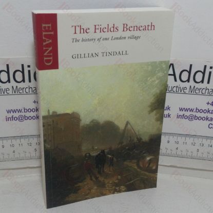 Picture of The Fields Beneath: The History of One London Village