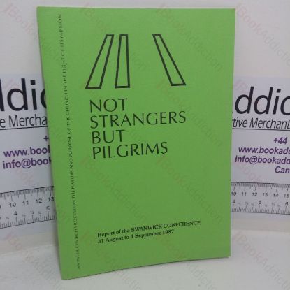 Picture of Not Strangers but Pilgrims: Report of the Stanwick Conference, 31st Aug 1987