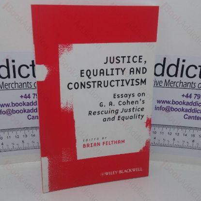Picture of Justice, Equality and Constructivism: Essays on G A Cohen's Rescuing Justice and Equality