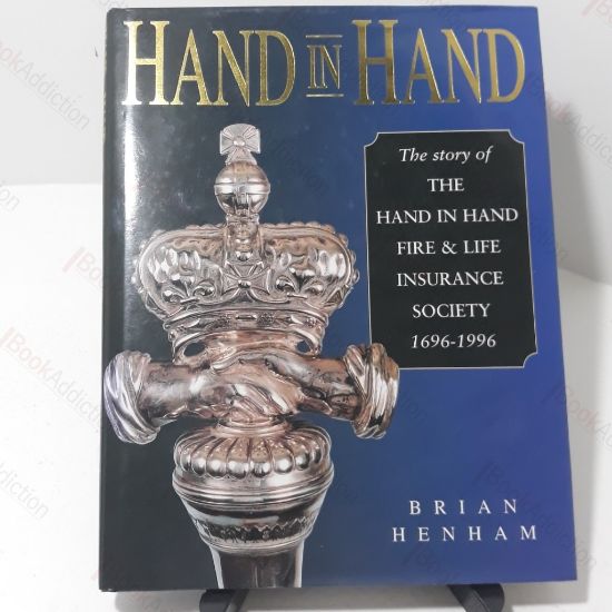 Picture of Hand in Hand:  The Story of The Hand in Hand Fire and Life Insurance Society 1696-1996