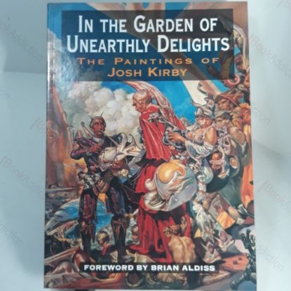 Picture of In the Garden of Unearthly Delights : The Paintings of Josh Kirby
