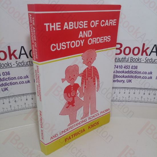 Picture of The Abuse of  Care and Custody Orders and Understanding School Phobia