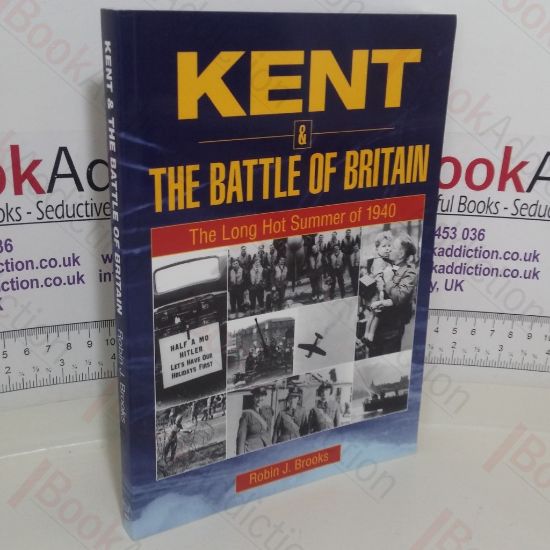 Picture of Kent and the Battle of Britain: The Long Hot Summer of 1940