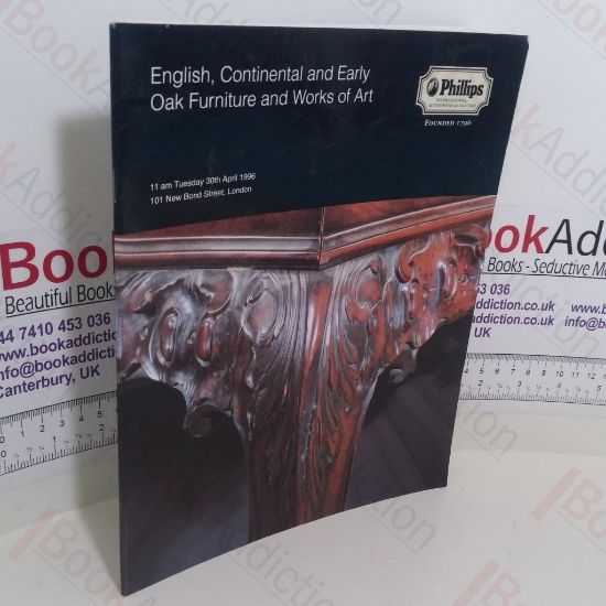 Picture of English, Continental and Early Oak Furniture and Works of Art (Auction Catalogue, Philips, London, UK, 30 April 1996)