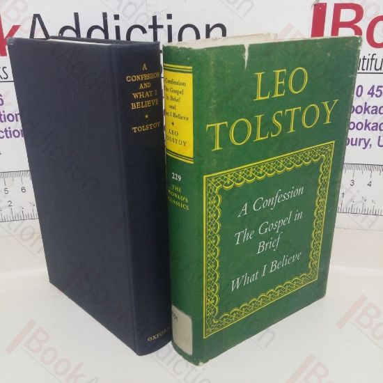 Picture of A Confession; The Gospel in Brief; What I Believe (The World's Classics series, No. 229)