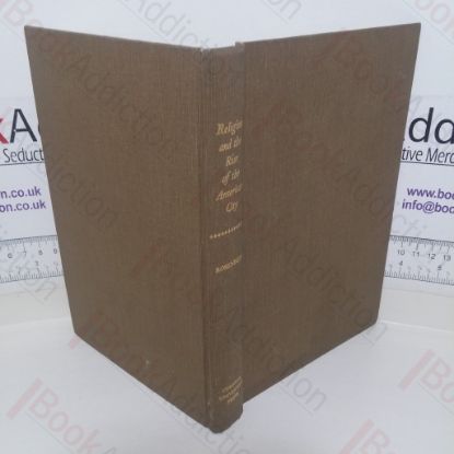 Picture of Religion and the Rise of the American City: New York City Mission Movement, 1812-70