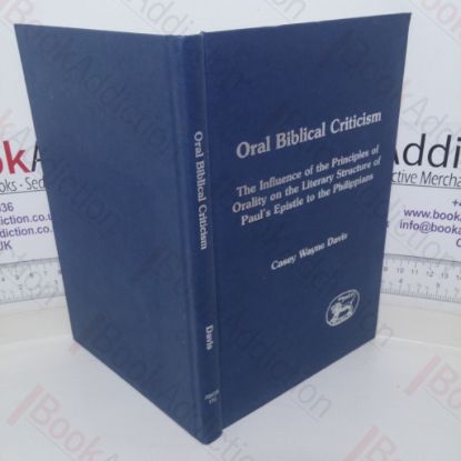 Picture of Oral Biblical Criticism: The Influence of the Principles of Orality on the Literary Structure of Paul's Epistle to the Philippians (Journal for The Study of The New Testament Supplement series, No. 172)