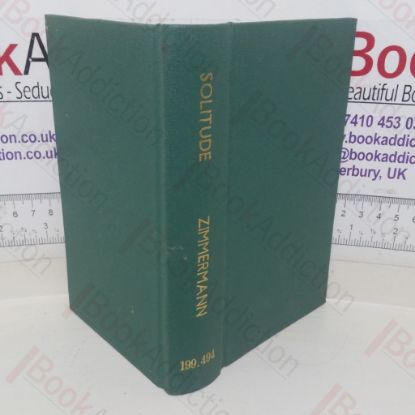 Picture of Solitude, Or the Effect of Occasional Retirement on the Mind, the Heart, General Society, in Exile, in Old Age, and on the Bed of Death