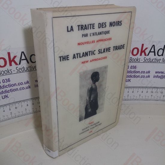 Picture of La Traite des Noirs par l'Antlantique; Nouvelles Approaches: The Atlantic Slave Trade; New Approaches (BibliothÃ¨que d'Histoire d'Outre-Mer series, No. 4