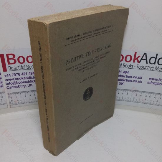 Picture of Primitive Time-reckoning: A Study in the Origins and First Development of the Art of Counting Time among the Primitive and Early Culture Peoples