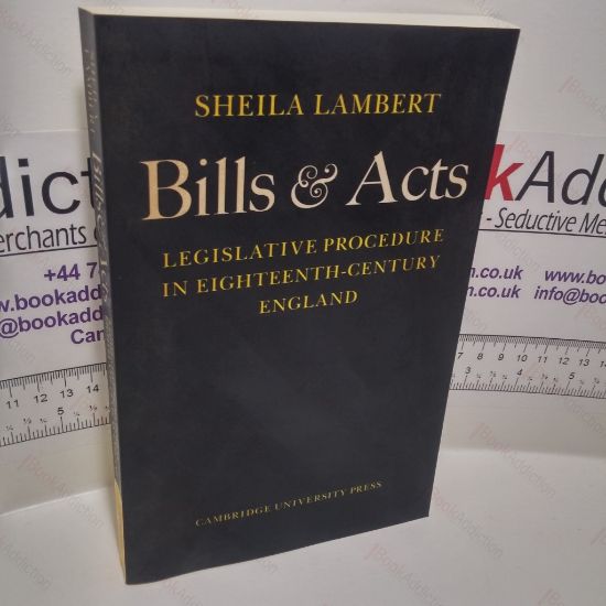 Picture of Bills and Acts : Legislative procedure in Eighteenth-Century England