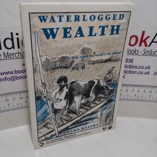 Picture of Waterlogged Wealth : Why Waste the World's Wet Places?
