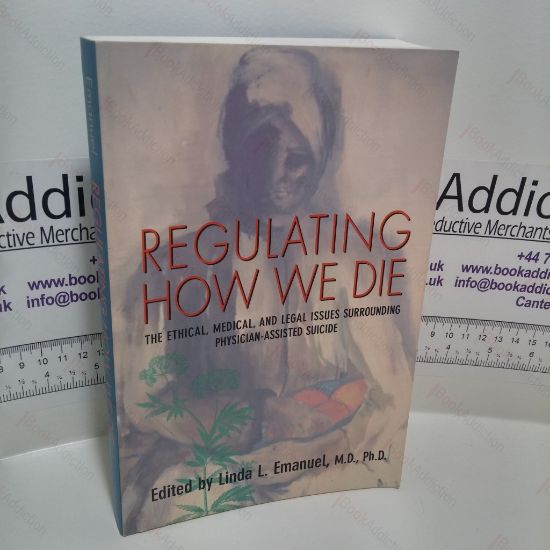 Picture of Regulating How We Die: The Ethical, Medical, and Legal Issues surrounding Physician-Assisted Suicide