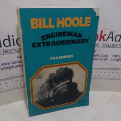 Picture of Bill Hoole : Engineman Extraordinary