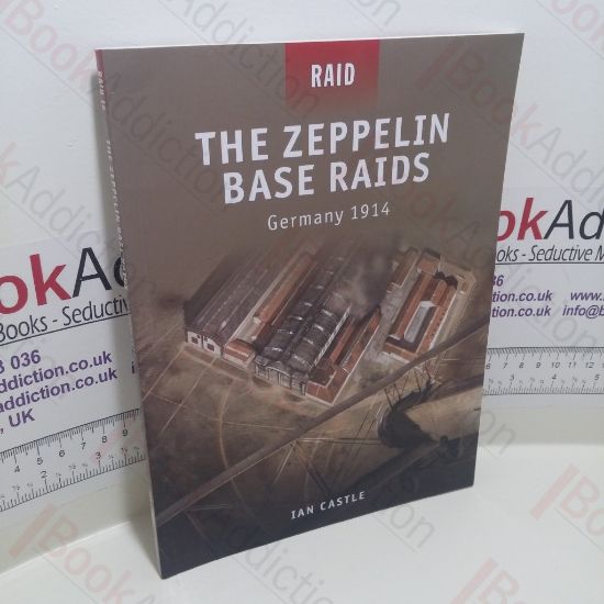 Picture of The Zeppelin Base Raids : Germany 1914 (Raid Series, No. 18)