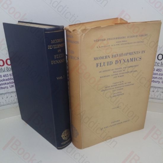 Picture of Modern Developments in Fluid Dynamics: An Account of Theory and Experiment Relating to Boundary Layers, Turbulent Motion and Wakes (Volume I)