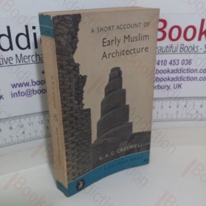 Picture of A Short Account of Early Muslim Architecture (Pelican Books, No. A407)