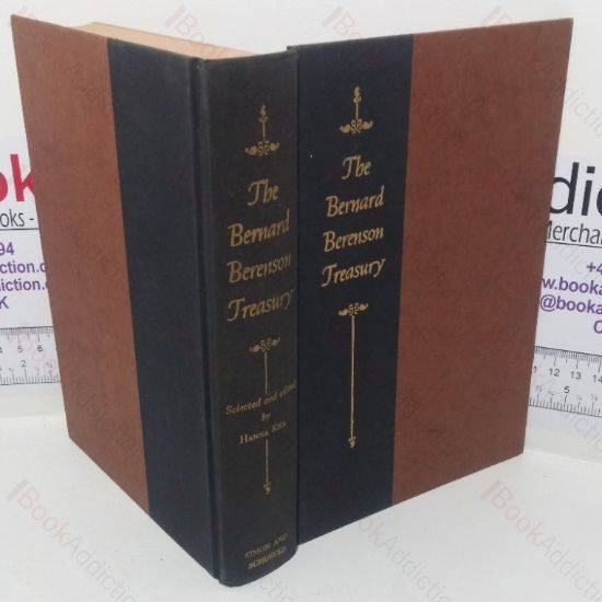 Picture of The Bernard Berenson Treasury: A Selection from the Works, Unpublished Writings, Letters, Diaries and Journals of the Most Celebrated Humanist and Art Historian of Our Times, 1887-1958