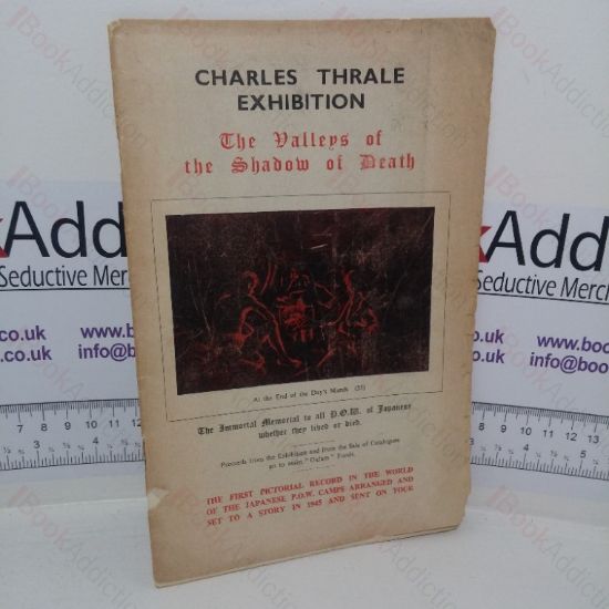 Picture of The Valley of the Shadow of Death (Catalogue for the Exhibition of the Works of Charles Thrale - The Immortal Memorial to all Prisoners of War of Japanese whether the Lived or Died)