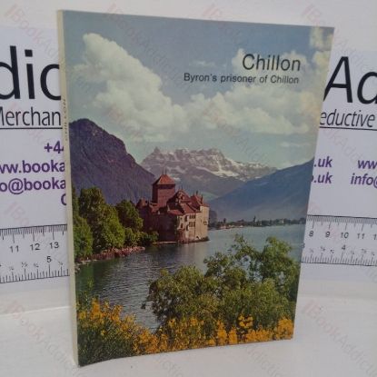 Picture of The Castle of Chillon and Its Prisoner, including Bryon's Prisoner of Chillon