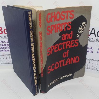 Picture of The Ghosts, Spirits and Spectres of Scotland