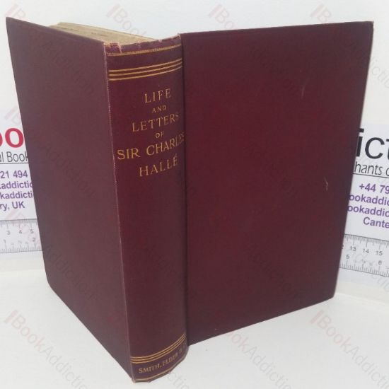 Picture of Life and Letters of Sir Charles Halle, Being an Autobiography (1810-1860), with Correspondence and Diaries (Signed by Ernest Newman)