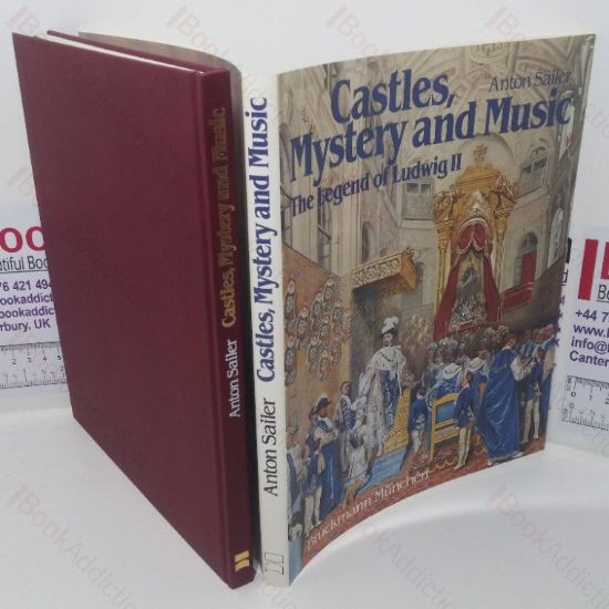 Picture of Castles, Mystery and Music - The Legend of Ludwig II: A Pictorial History of the Life of Ludwig II of Bavaria