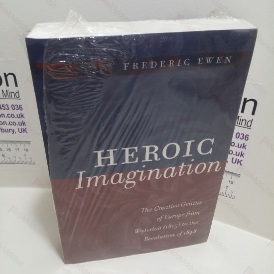 Picture of Heroic Imagination : The Creative Genius of Europe from Waterloo (1815) to the Revolution of 1848