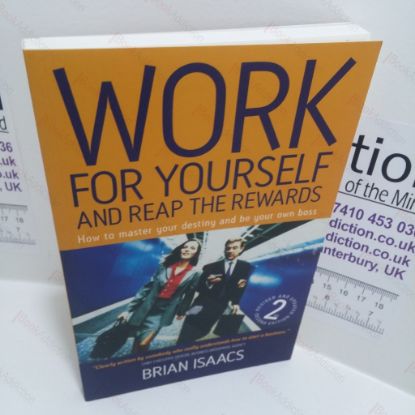 Picture of Work for Yourself and Reap the Rewards : How to Master Your Destiny and be Your Own Boss