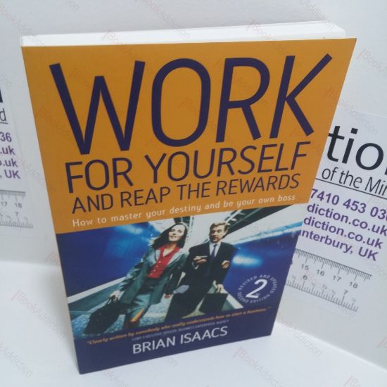 Picture of Work for Yourself and Reap the Rewards : How to Master Your Destiny and be Your Own Boss