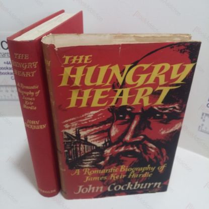 Picture of The Hungry Heart : A Romantic Biography of James Keir Hardie