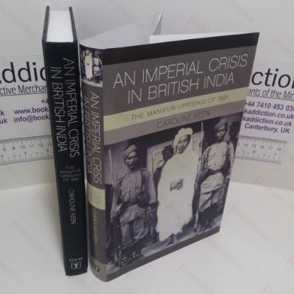 Picture of An Imperial Crisis in British India: The Manipur Uprising of 1891 (International Library of Colonial History Series)